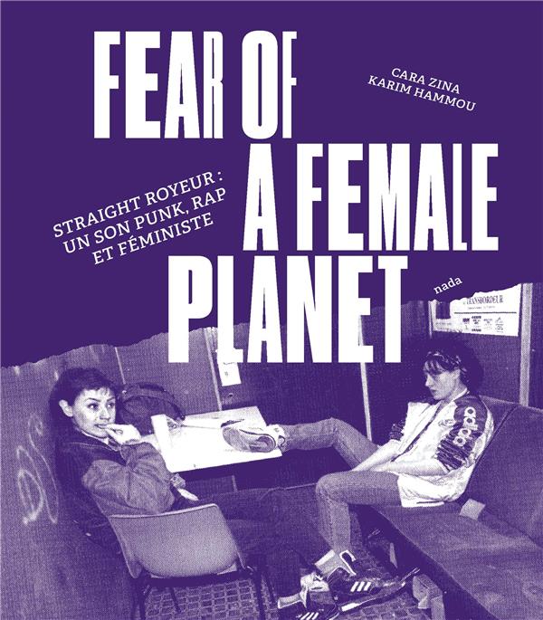 Fear of a female planet : straight royeur, un son punk, rap et féministe