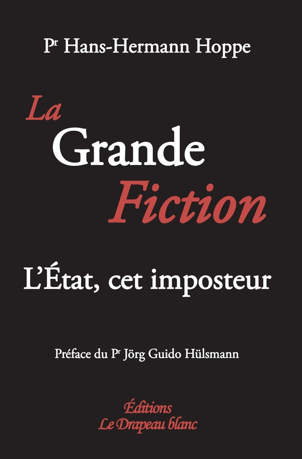 La grande fiction ; l'Etat, cet imposteur