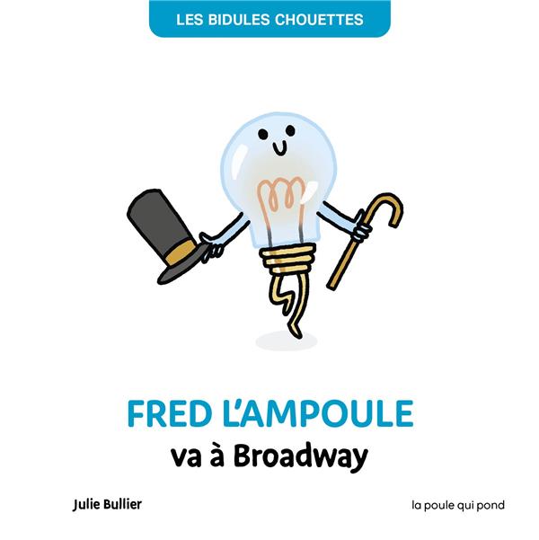 Les bidules chouettes : Fred l'ampoule veut briller à Broadway - flash vidéo