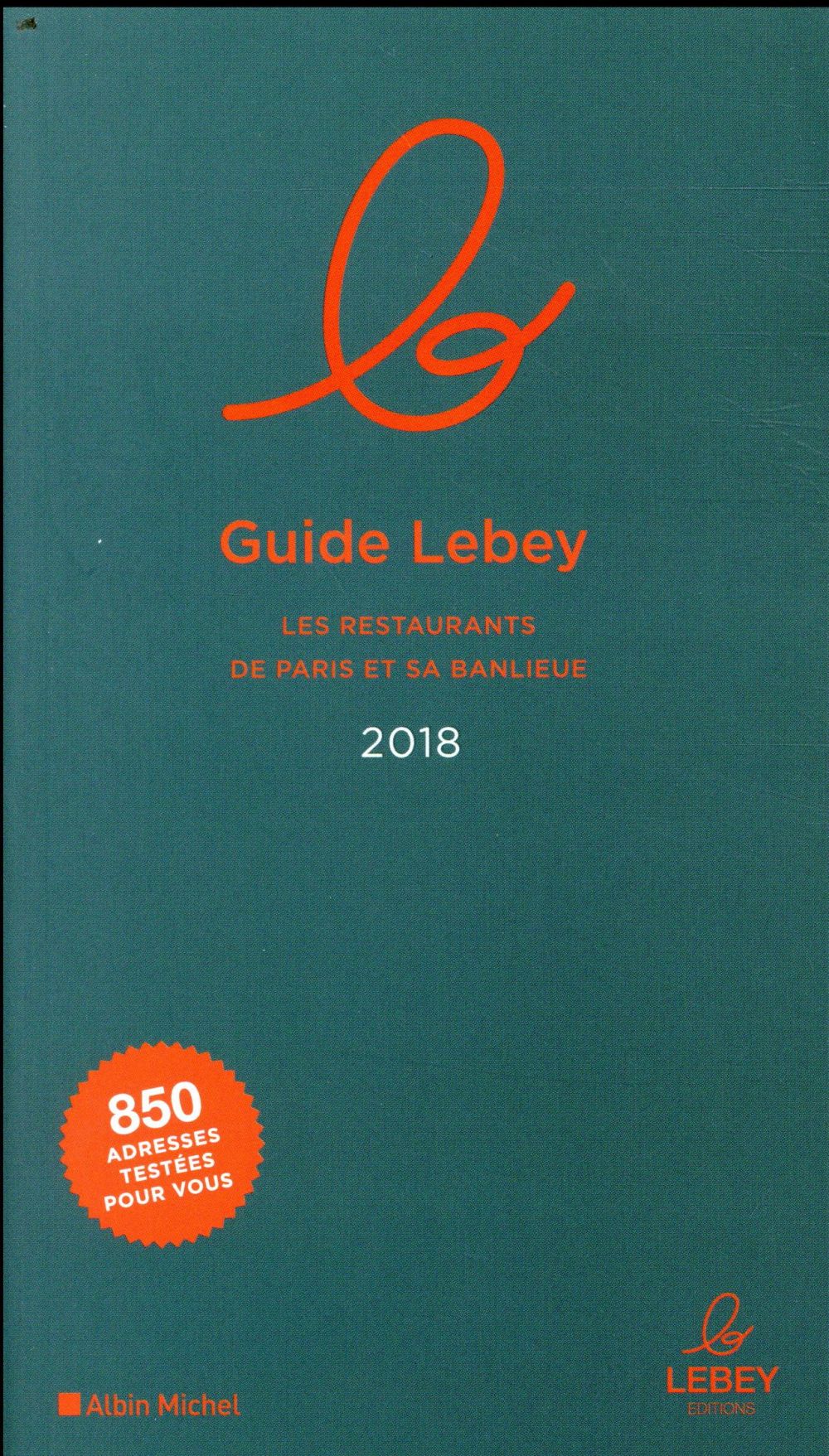 Le guide Lebey des restaurants de Paris et sa banlieue (édition 2018)