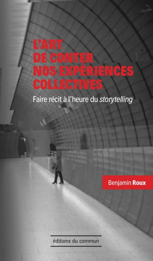 L'art de conter nos expériences collectives ; faire récit à l'heure du storytelling