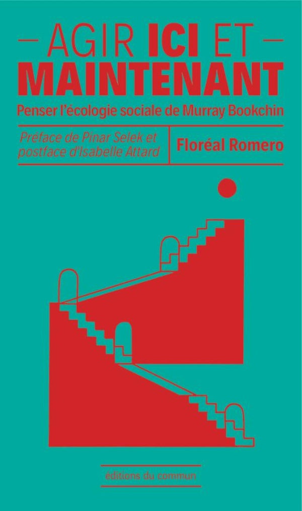 Agir ici et maintenant ; penser l'écologie sociale de Murray Bookchin
