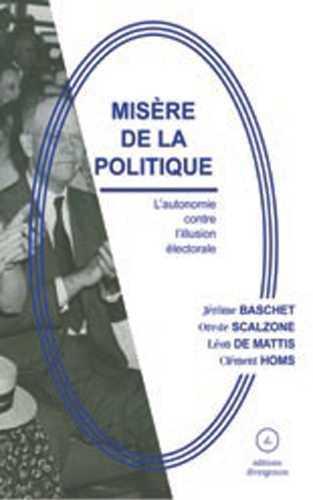 Misère de la politique ; l'autonomie contre l'illusion électorale
