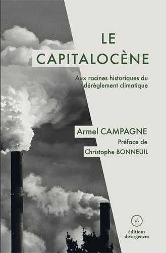 Le capitalocène ; aux racines historiques du dérèglement climatique