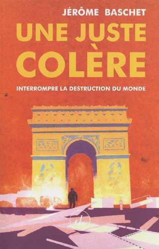 Une juste colère ; interrompre la destruction du monde
