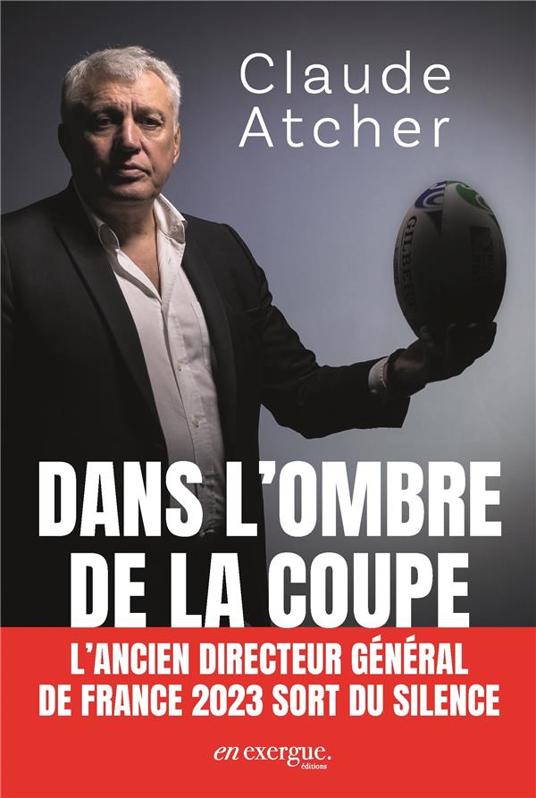 Dans l'ombre de la coupe ; l'ancien directeur général de France 2023 sort du silence