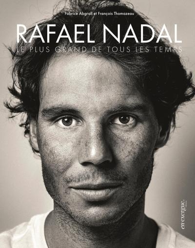 Rafael Nadal : Le plus grand de tous les temps