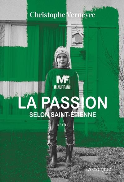 La passion selon Saint-Etienne