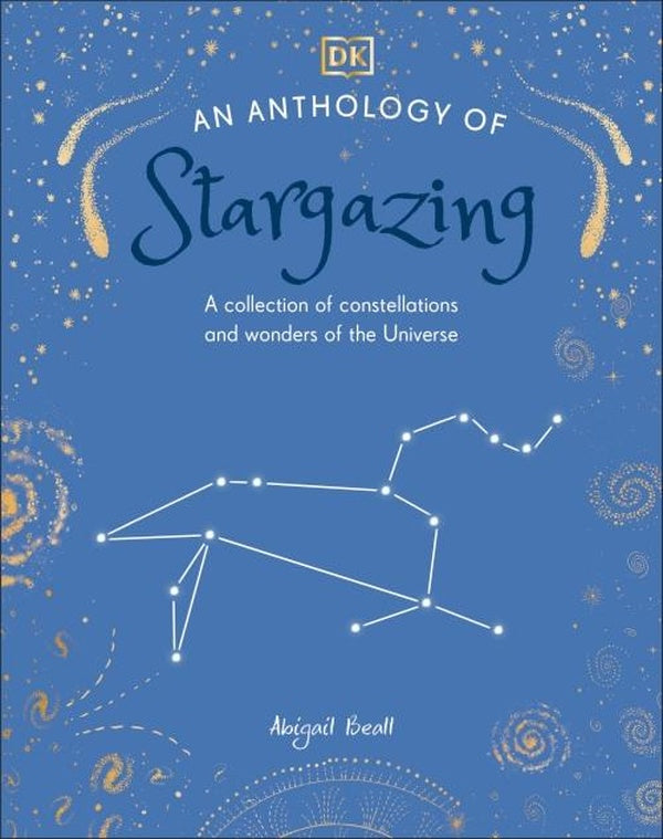 AN ANTHOLOGY OF STARGAZING ; A COLLECTION OF STARS AND CONSTELLATIONS