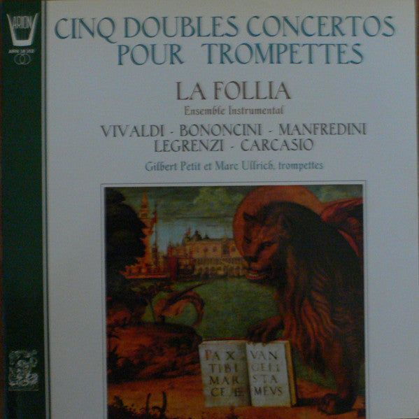 (Occasion ) Vivaldi, Bononcini, Manfredini, Legrenzi, Carcasio La Follia, Gilbert Petit, Marc Ullrich – Cinq Doubles Concertos Pour Trompettes [Vinyle 33 Tours]