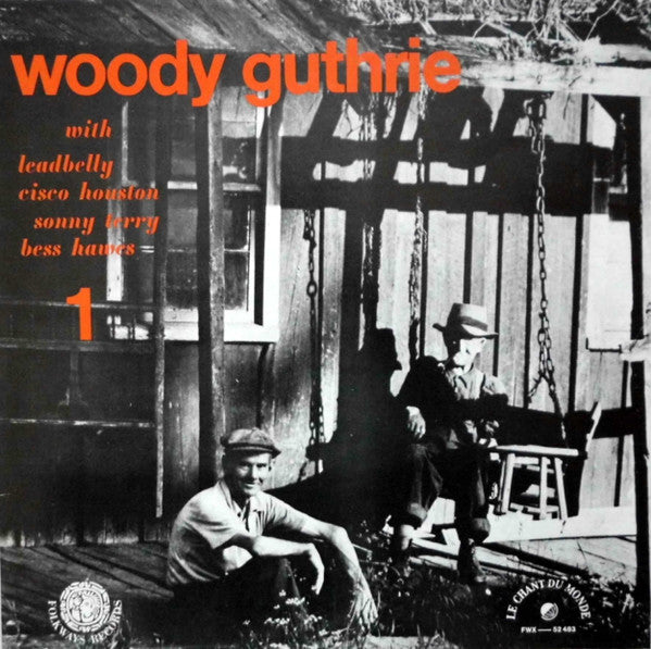 Woody Guthrie With Leadbelly, Cisco Houston, Sonny Terry And Bess Hawes – Woody Guthrie Vol. 1 [Vinyle 33Tours]