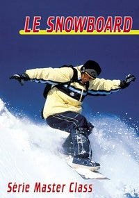 Le Snowboard : série master class [DVD]