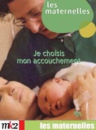 Les Maternelles - 2 - Je choisis mon accouchement [DVD]