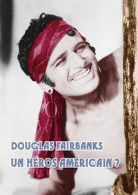 Coffret Douglas Fairbanks : un héros américain ? [DVD]
