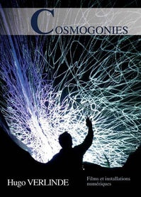 Cosmogonies - Huguo Verlinde - Films et installations numériques [DVD]