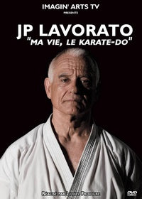 JP Lavorato : "Ma vie, le Karaté-Do" [DVD]
