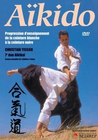Aïkido - Progression d'enseignement de la ceinture blanche à la ceinture noire [DVD]