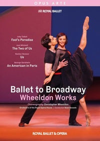 Christopher Wheeldon : Ballet to Broadway. The Royal Ballet, Kessels. [DVD]