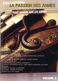 La Passion des armes - Volume 3 - Tout savoir sur les armes [DVD]
