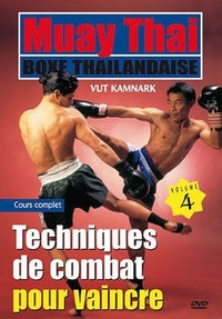 Muay Thai Boxe thaïlandaise - Vol. 4 : Techniques de combat pour vaincre [DVD]