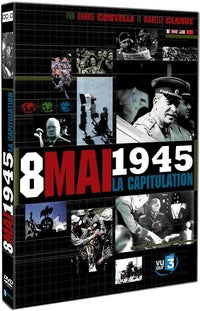Le 8 mai 1945, capitulation [DVD]