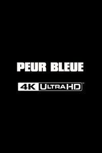 Peur bleue [4K Ultra HD]