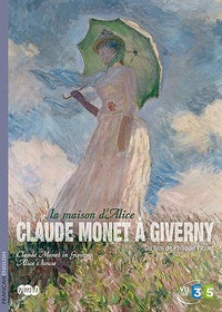 Claude Monet à Giverny, la maison d'Alice [DVD]