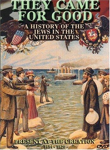 They came for good, a history of the jews in the United States : present a the creation, 1624 - 1820 [DVD] - flash vidéo