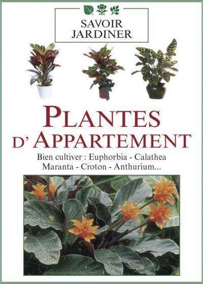Plantes D'appartement, Vol. 3 : Bien Cultiver Euphorbia, Calatea, Maranta, Croton, Anthurium [DVD] - flash vidéo