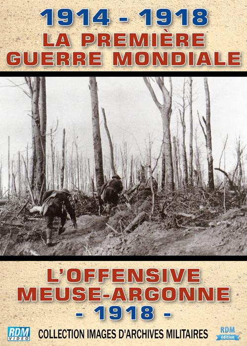 1914 - 1918, la Première Guerre mondiale : l'offensive Meuse - Argonne, 1918 [DVD]