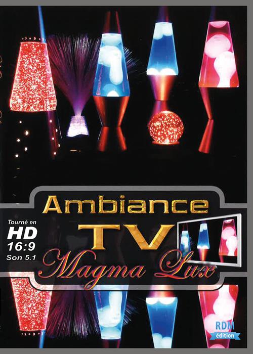 Ambiance tv : magma lux [DVD]
