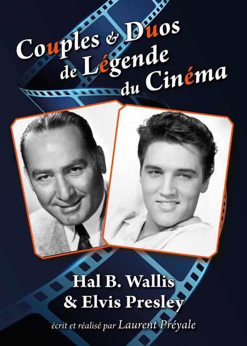 Couples et duos de légende du cinéma : Hal B. Wallis et Elvis Presley [DVD]