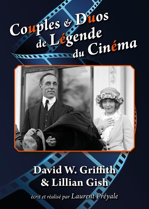 Couples et duos de légende du cinéma : D.W. Griffith et Lillian Gish [DVD]
