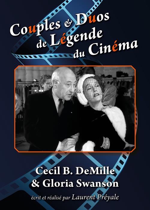 Couples et duos de légende du cinéma : Cecil B. DeMille & Gloria Swanson [DVD]