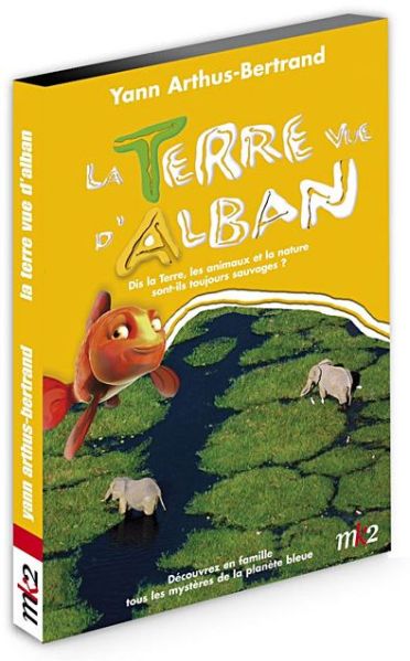 La Terre Vue D'Alban, Vol. 4 : Dis La Terre, Les Animaux Et La Nature Sont-ils Encore Sauvages ? [DVD] - flash vidéo