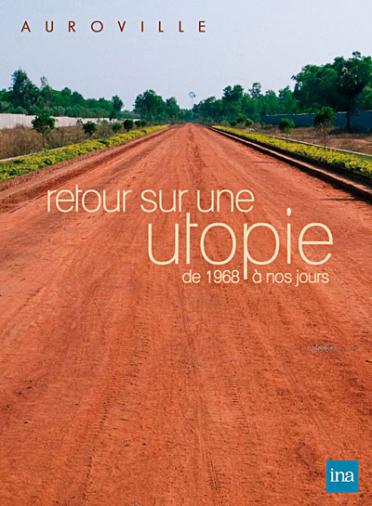 Retour sur une utopie de 1968 à nos jours - Auroville [DVD]