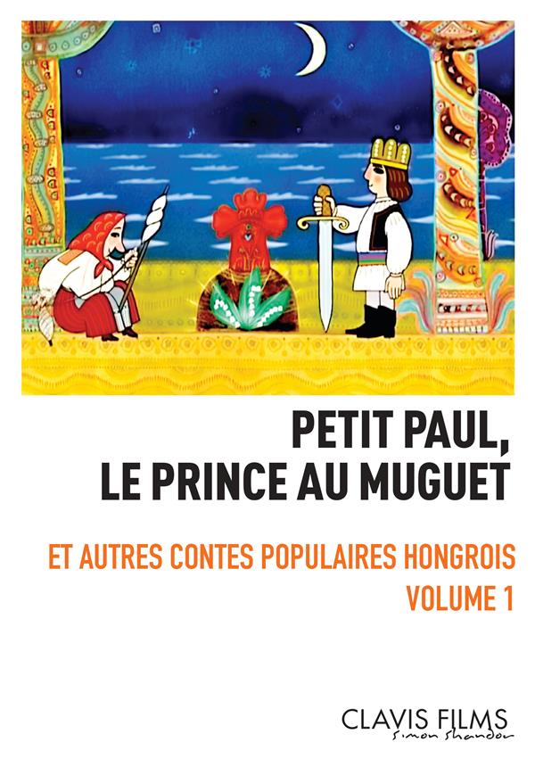 Contes populaires hongrois - Volume 1 - Petit Paul, le prince au muguet [DVD] - flash vidéo