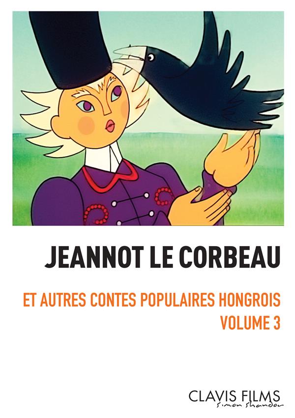Contes populaires hongrois - Volume 3 - Jeannot le corbeau [DVD] - flash vidéo