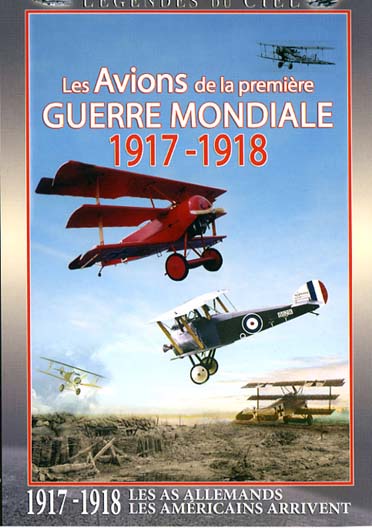 Légendes du ciel - Les avions de la première guerre mondiale 1917-1918 [DVD] - flash vidéo