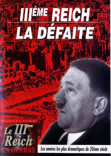 Le IIIème Reich : la défaite [DVD] - flash vidéo