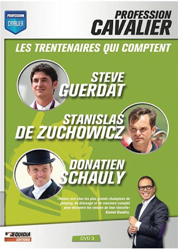 Profession Cavalier, Vol. 3, Les Trentenaires Qui Comptent : Steve Guerdat, Stanislas De Zuchowicz Et Donatien Schauly [DVD] - flash vidéo