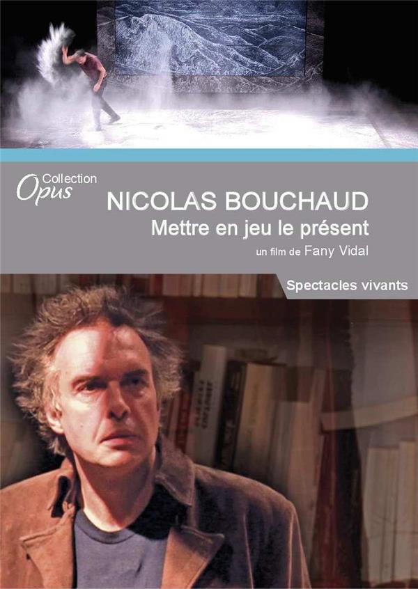 Nicolas Bouchaud, mettre en jeu le présent [DVD] - flash vidéo