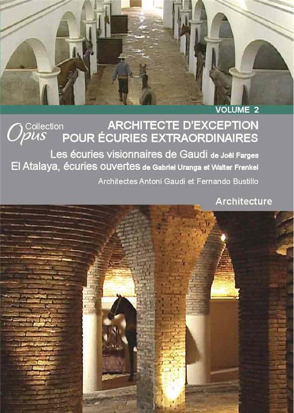 Architecte d'exception pour écuries extraordinaires, vol. 2 : les écuries visionnaires de Gaudi ; El Atalaya [DVD] - flash vidéo