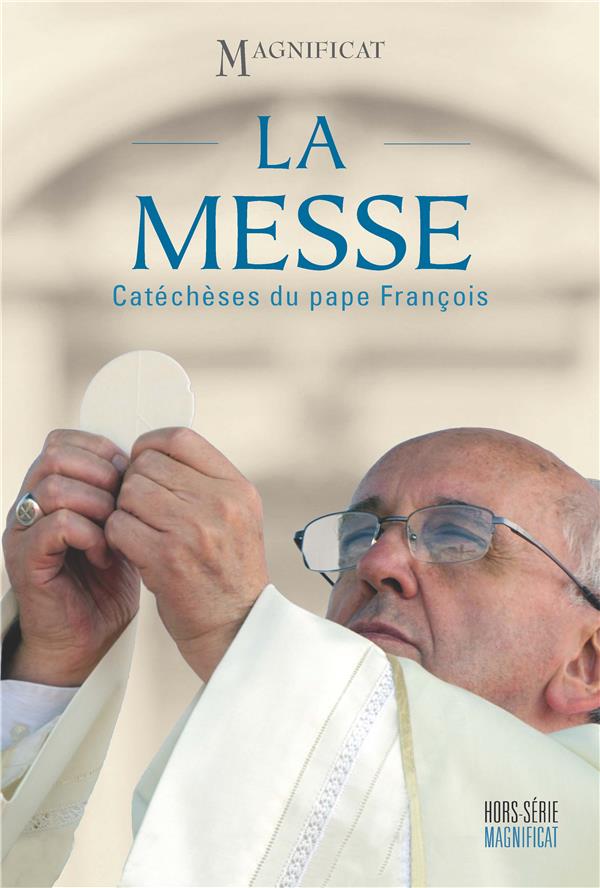 La messe : catéchèses du pape François