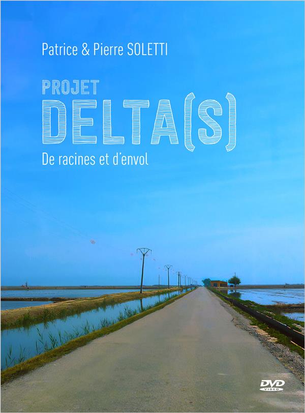 Projet Delta(s) ; De racines et d'envol [DVD] - flash vidéo