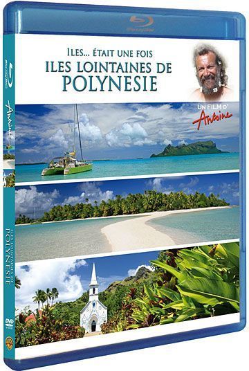 Antoine - Iles... était une fois - Îles lointaines de Polynésie, Australes, Tuamotu, Gambier [Blu-ray]