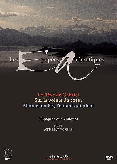 Les Épopées authentiques - Le rêve de Gabriel + Sur la pointe du coeur + Manneken Pis, l'enfant qui pleut [DVD] - flash vidéo