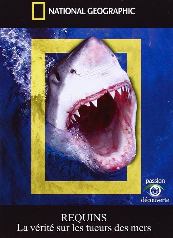 National Geographic - Requins - La vérité sur les tueurs des mers [DVD] - flash vidéo