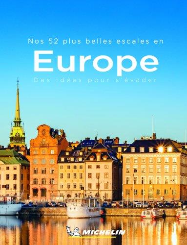 Nos 52 plus belles escapades en Europe, des idées pour s'évader (édition 2020)