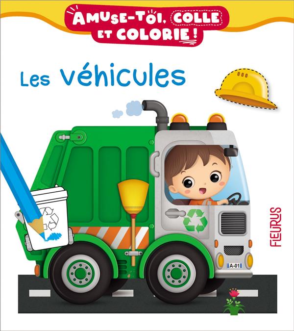 Amuse-toi, colle et colorie ! : les véhicules